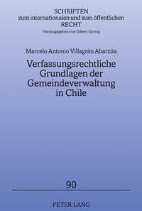 Abbildung von: Verfassungsrechtliche Grundlagen der Gemeindeverwaltung in Chile - Peter Lang Verlag