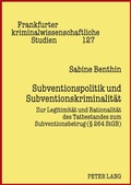 Cover: Subventionspolitik und Subventionskriminalit&auml;t - Peter Lang Verlag