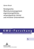 Cover: Strategisches Wachstumsmanagement eigent&uuml;mergef&uuml;hrter, wissensbasierter kleiner und mittlerer Unternehmen - Peter Lang Verlag