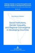 Cover: Social Institutions, Gender Inequality, and Regional Convergence in Developing Countries - Peter Lang Verlag
