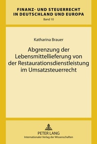Abbildung von: Abgrenzung der Lebensmittellieferung von der Restaurationsdienstleistung im Umsatzsteuerrecht - Peter Lang Verlag