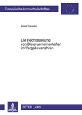 Cover: Die Rechtsstellung von Bietergemeinschaften im Vergabeverfahren - Peter Lang Verlag