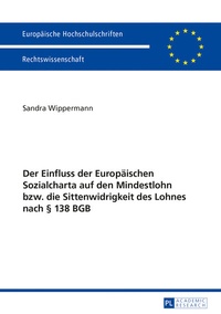 Abbildung von: Der Einfluss der Europäischen Sozialcharta auf den Mindestlohn bzw. die Sittenwidrigkeit des Lohnes nach § 138 BGB - Peter Lang Verlag