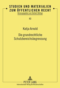 Abbildung von: Die grundrechtliche Schutzbereichsbegrenzung - Peter Lang Verlag