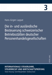 Abbildung von: Die in- und ausländische Besteuerung schweizerischer Betriebsstätten deutscher Personenhandelsgesellschaften - Peter Lang Verlag