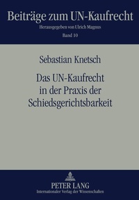 Abbildung von: Das UN-Kaufrecht in der Praxis der Schiedsgerichtsbarkeit - Peter Lang Verlag