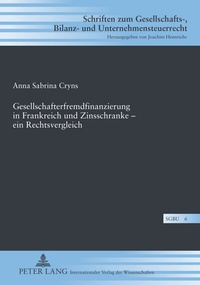 Abbildung von: Gesellschafterfremdfinanzierung in Frankreich und Zinsschranke - ein Rechtsvergleich - Peter Lang Verlag