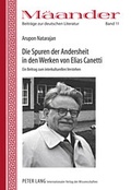 Cover: Die Spuren der Andersheit in den Werken von Elias Canetti - Peter Lang Verlag