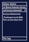 Cover: &laquo;Flaschenpost&raquo; aus der Hoelle. Texte aus dem Lodzer Getto - Peter Lang Verlag