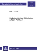 Cover: Zukunft digitaler Bibliotheken auf dem Pruefstand - Peter Lang Verlag