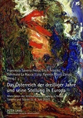 Cover: Das &Ouml;sterreich der drei&szlig;iger Jahre und seine Stellung in Europa - Peter Lang Verlag