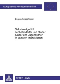 Bild: Selbstwertgefuehl sehbehinderter und blinder Kinder und Jugendlicher in sozialen Interaktionen - Peter Lang Verlag