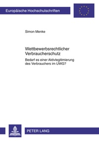 Abbildung von: Wettbewerbsrechtlicher Verbraucherschutz - Peter Lang Verlag