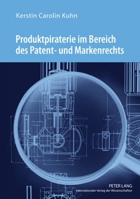 Abbildung von: Produktpiraterie im Bereich des Patent- und Markenrechts - Peter Lang Verlag