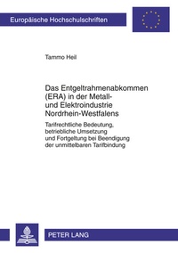 Abbildung von: Das Entgeltrahmenabkommen (ERA) in der Metall- und Elektroindustrie Nordrhein-Westfalens - Peter Lang Verlag
