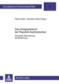 Cover: Das Zivilgesetzbuch der Republik Aserbaidschan - Peter Lang Verlag