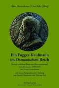 Cover: Ein Fugger-Kaufmann im Osmanischen Reich - Peter Lang Verlag