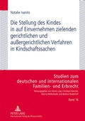 Cover: Die Stellung des Kindes in auf Einvernehmen zielenden gerichtlichen und au&szlig;ergerichtlichen Verfahren in Kindschaftssachen - Peter Lang Verlag