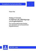 Cover: Acting in Concert im Rahmen der Offenlegungs- und Angebotspflicht - Peter Lang Verlag