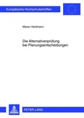 Cover: Die Alternativenpr&uuml;fung bei Planungsentscheidungen - Peter Lang Verlag