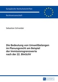 Bild: Die Bedeutung von Umweltbelangen im Planungsrecht am Beispiel der Immissionsgrenzwerte nach der 22. BImSchV - Peter Lang Verlag