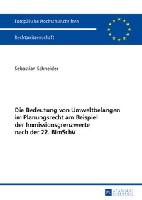Abbildung von: Die Bedeutung von Umweltbelangen im Planungsrecht am Beispiel der Immissionsgrenzwerte nach der 22. BImSchV - Peter Lang Verlag