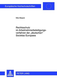 Abbildung von: Rechtsschutz im Arbeitnehmerbeteiligungsverfahren der «deutschen» Societas Europaea - Peter Lang Verlag