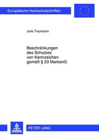 Abbildung von: Beschränkungen des Schutzes von Kennzeichen gemäß § 23 MarkenG - Peter Lang Verlag