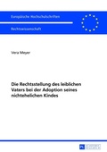 Cover: Die Rechtsstellung des leiblichen Vaters bei der Adoption seines nichtehelichen Kindes - Peter Lang Verlag