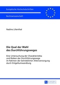 Cover: Die Qual der Wahl des Durchf&uuml;hrungsweges - Peter Lang Verlag