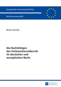 Abbildung von: Die Rechtsfolgen des Verbraucherwiderrufs im deutschen und europäischen Recht - Peter Lang Verlag