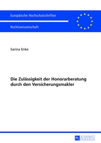 Abbildung von: Die Zulässigkeit der Honorarberatung durch den Versicherungsmakler - Peter Lang Verlag