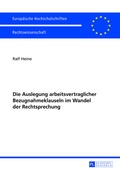 Cover: Die Auslegung arbeitsvertraglicher Bezugnahmeklauseln im Wandel der Rechtsprechung - Peter Lang Verlag