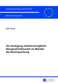Abbildung von: Die Auslegung arbeitsvertraglicher Bezugnahmeklauseln im Wandel der Rechtsprechung - Peter Lang Verlag