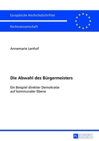 Abbildung von: Die Abwahl des Bürgermeisters - Peter Lang Verlag