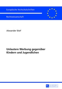 Abbildung von: Unlautere Werbung gegenüber Kindern und Jugendlichen - Peter Lang Verlag