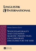 Cover: Spatiotemporality and cognitive-semiotic perspectives on corporate discourse for the web - Peter Lang Verlag