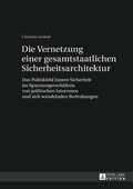 Cover: Die Vernetzung einer gesamtstaatlichen Sicherheitsarchitektur - Peter Lang Verlag