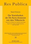 Cover: Die Vereinbarkeit der De-Facto-Annexion mit dem V&ouml;lkerrecht - Peter Lang Verlag