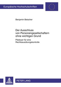 Abbildung von: Der Ausschluss von Personengesellschaftern ohne wichtigen Grund - Peter Lang Verlag