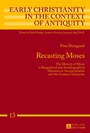 Cover: Recasting Moses - Peter Lang Verlag