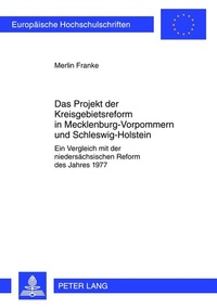 Abbildung von: Das Projekt der Kreisgebietsreform in Mecklenburg-Vorpommern und Schleswig-Holstein - Peter Lang Verlag