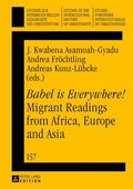 Cover: &laquo;Babel is Everywhere!&raquo; Migrant Readings from Africa, Europe and Asia - Peter Lang Verlag