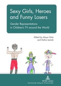 Cover: Sexy Girls, Heroes and Funny Losers - Peter Lang Verlag