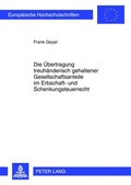Cover: Die &Uuml;bertragung treuh&auml;nderisch gehaltener Gesellschaftsanteile im Erbschaft- und Schenkungsteuerrecht - Peter Lang Verlag