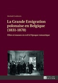 Cover: La Grande Emigration polonaise en Belgique (1831-1870) - Peter Lang Verlag