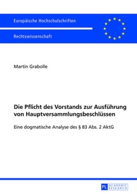 Abbildung von: Die Pflicht des Vorstands zur Ausfuehrung von Hauptversammlungsbeschluessen - Peter Lang Verlag