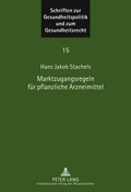 Cover: Marktzugangsregeln fuer pflanzliche Arzneimittel - Peter Lang Verlag