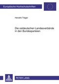 Cover: Die ostdeutschen Landesverbaende in den Bundesparteien - Peter Lang Verlag