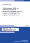 Cover: Die Einweisung der Erben in die Erbschaft nach oesterreichischem Recht durch deutsche Nachlassgerichte - Peter Lang Verlag
